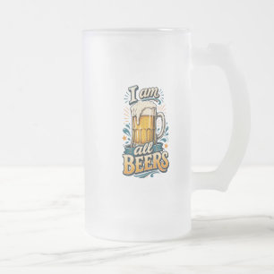 I am all beers inspirational frosted glass beer mug