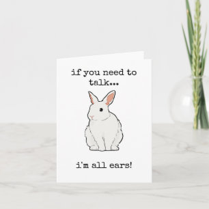 I Am All Ears, If You Need to Talk, Encouragement Card