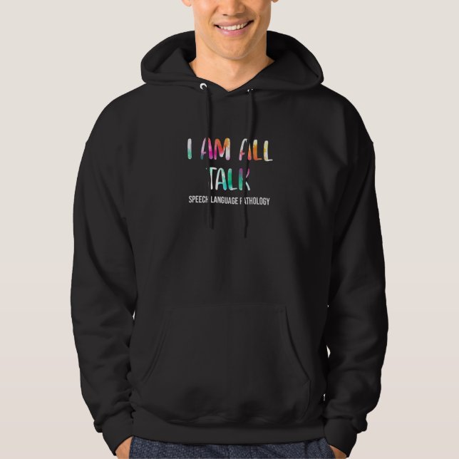 I Am All Talk Speech Pathology Speech Therapy Hoodie (Front)