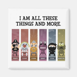 I Am All These Things and More Magnet