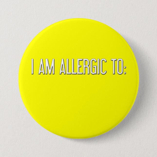 "I AM ALLERGIC TO" 7.5 CM ROUND BADGE (Front)