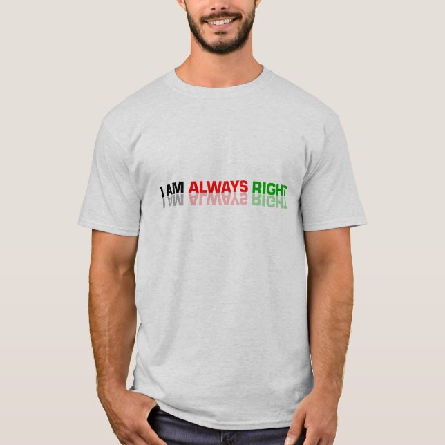 I AM ALLWAYS RIGHT EGO T-Shirt (Front)