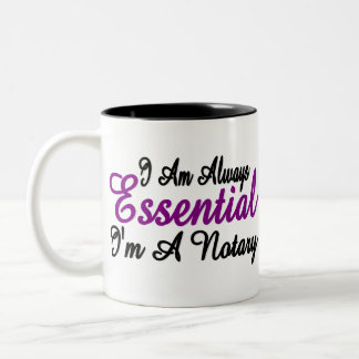 I Am Always Essential Im A Notary Two-Tone Coffee Mug