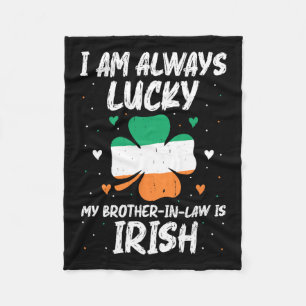 I Am Always Lucky My Brother In Law Is Irish Match Fleece Blanket