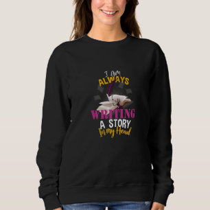 I Am Always Writing A Story In My Head Book Publis Sweatshirt