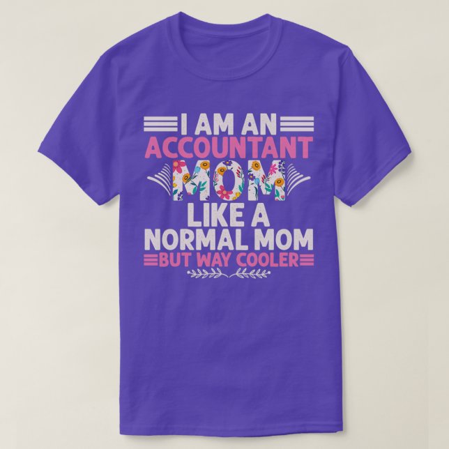 I Am An Accountant Mum Accountant Birthday Gift T-Shirt (Design Front)