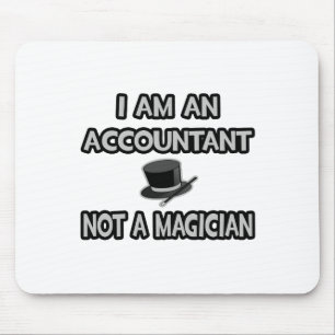 I Am An Accountant... Not A Magician Mouse Mat