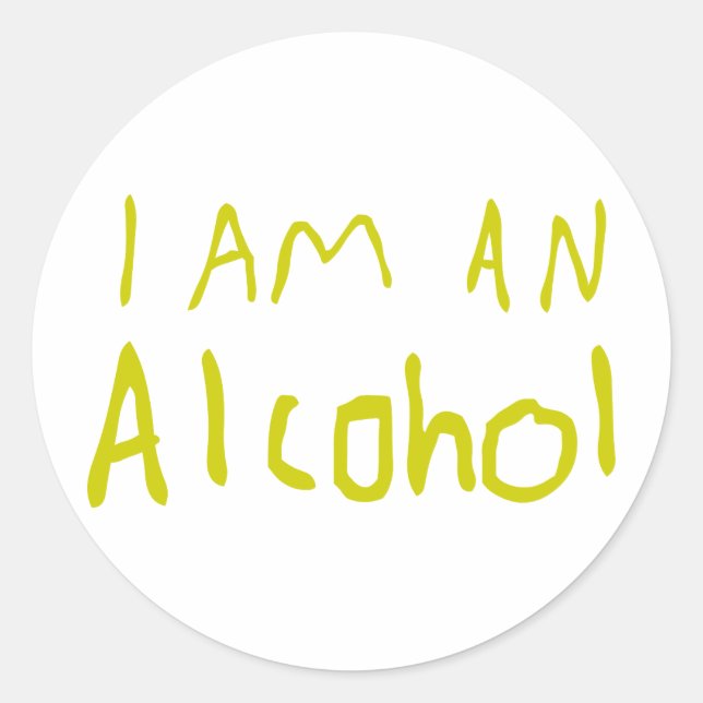 I Am an Alcohol Classic Round Sticker (Front)
