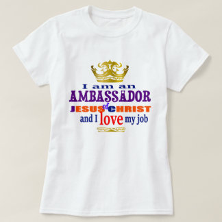 I Am An Ambassador Of Jesus Christ Christian T-Shirt