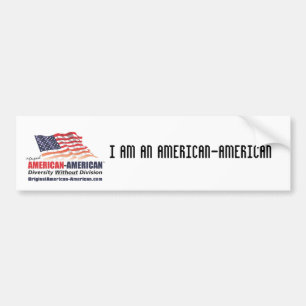 I AM AN AMERICAN-AMERICAN BUMPER STICKER