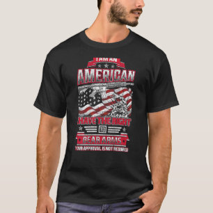 I Am An American I Have The Right To Bear Arms on T-Shirt
