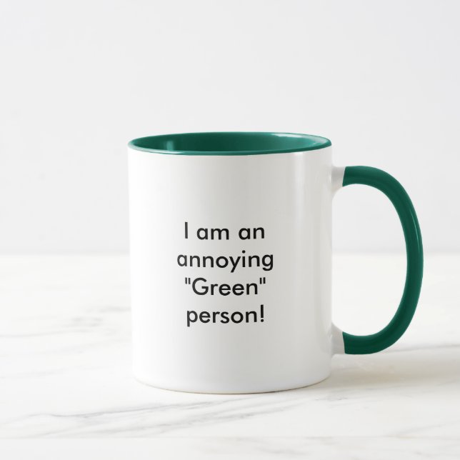 I am an annoying  "Green" person! Mug (Right)