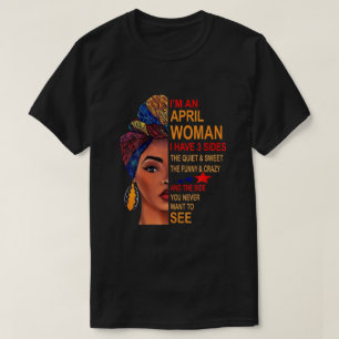 I Am An April Woman I Have 3 Sides Birthday T-shir T-Shirt