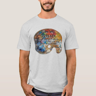 I am an Artist T-Shirt