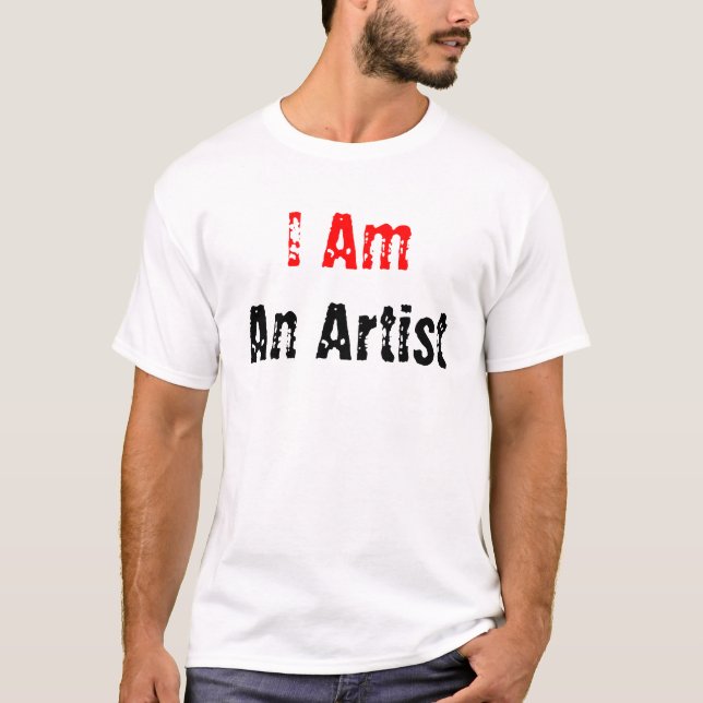 I Am, An Artist T-Shirt (Front)
