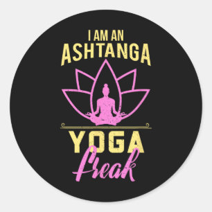 I Am An Ashtanga Yoga Freak Funny Yoga Gift Shirt Classic Round Sticker
