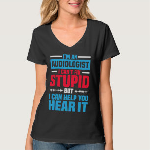 I Am An Audiologist  Saying ENT Doctor Audiology T-Shirt