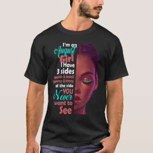 I Am An August Girl I Have 3 Sides T-Shirt