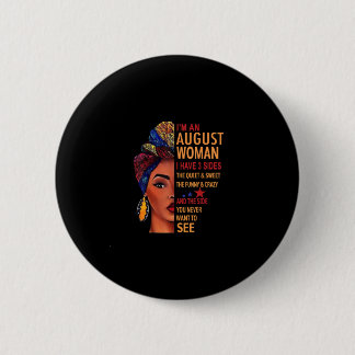 I Am An August Woman I Have 3 Sides August 6 Cm Round Badge