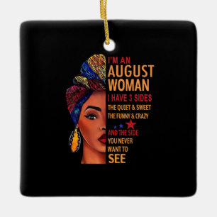 I Am An August Woman I Have 3 Sides August Ceramic Ornament