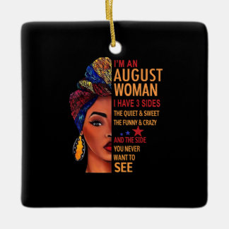 I Am An August Woman I Have 3 Sides August Ceramic Ornament