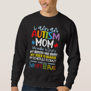 I Am An Autism Mum My Wallet Is Empty My Heart Is  Sweatshirt