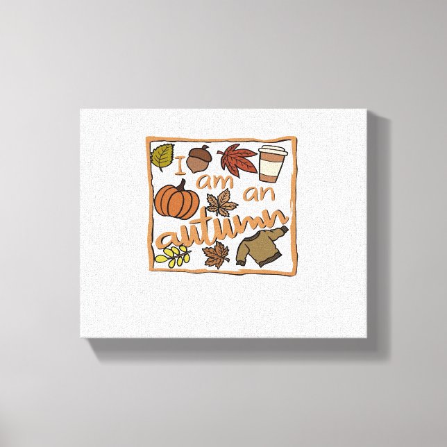 I am an Autumn Classic T-Shirt Canvas Print (Front)