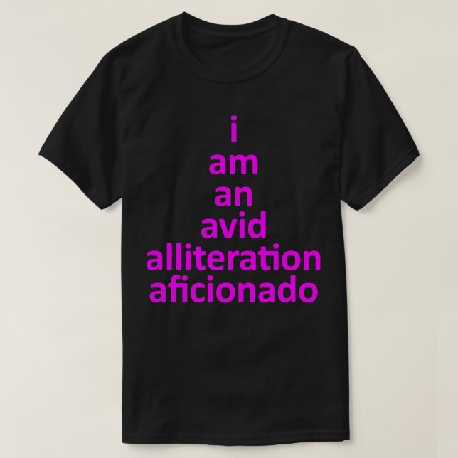 I Am An Avid Alliteration Aficionado Cool Word Pun T-Shirt (Design Front)