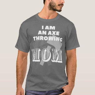 I am an axe throwing mum Classic TShirt