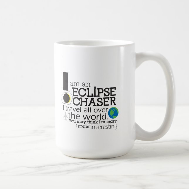 I am an eclipse chaser Coffee Mug (Right)
