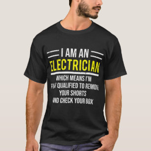 I Am An Electrician Funny Electrical Worker Gift T-Shirt