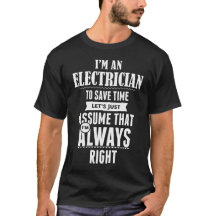 I am an Electrician to save time lets just assume