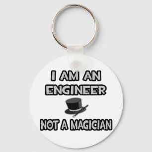 I Am An Engineer ... Not A Magician Key Ring