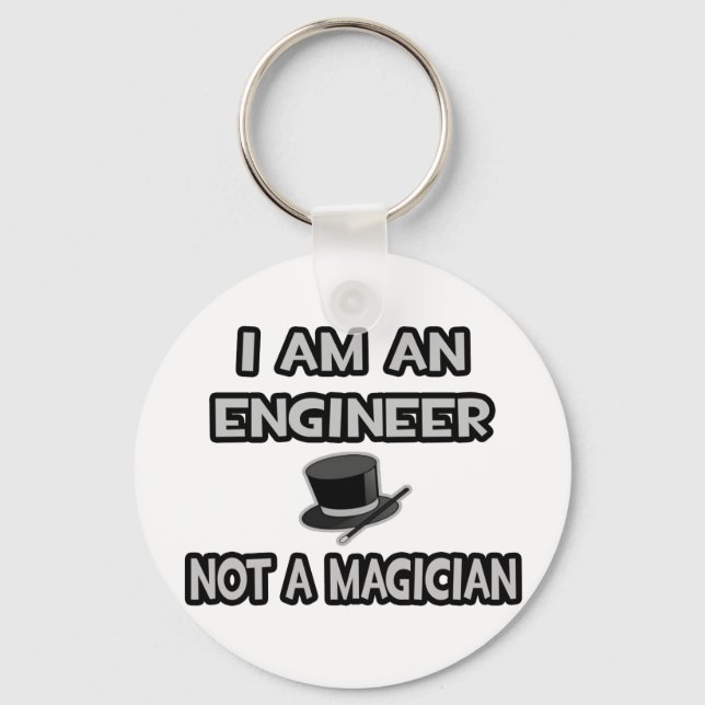 I Am An Engineer ... Not A Magician Key Ring (Front)