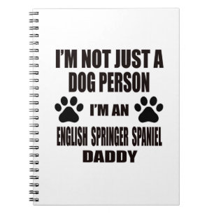 I am an English Springer Spaniel Daddy Notebook