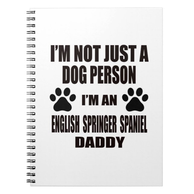 I am an English Springer Spaniel Daddy Notebook (Front)