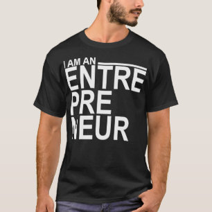 I am an Entrepreneur T-Shirt