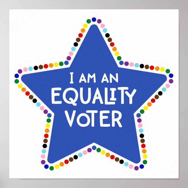 I am an Equality Voter! LGBTQ+ Rainbow Star Poster (Front)