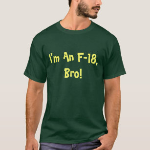 I Am An F-18 Bro Unisex T-Shirt