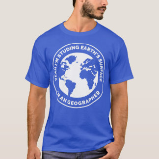I am an Geographer  T-Shirt