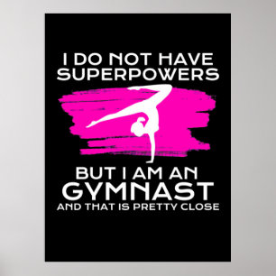 I Am An Gymnast And That Is Pretty Close Poster