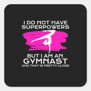 I Am An Gymnast And That Is Pretty Close Square Sticker