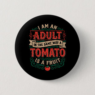 I Am an in The Same Way A Tomato is A Fruit 6 Cm Round Badge