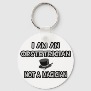 I Am An Obstetrician ... Not A Magician Key Ring