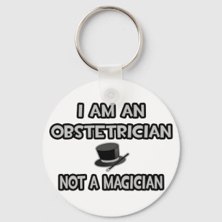 I Am An Obstetrician ... Not A Magician Key Ring