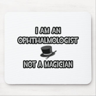 I Am An Ophthalmologist ... Not A Magician Mouse Mat