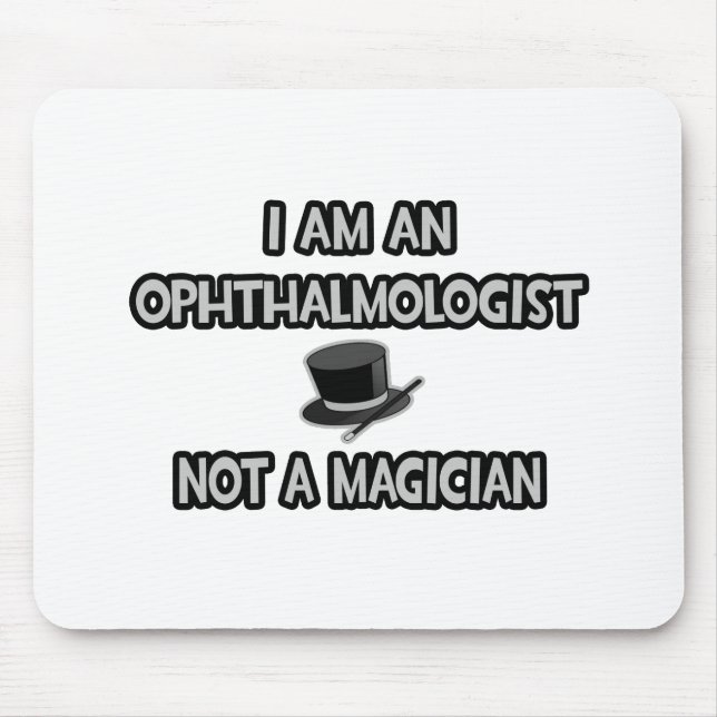 I Am An Ophthalmologist ... Not A Magician Mouse Mat (Front)
