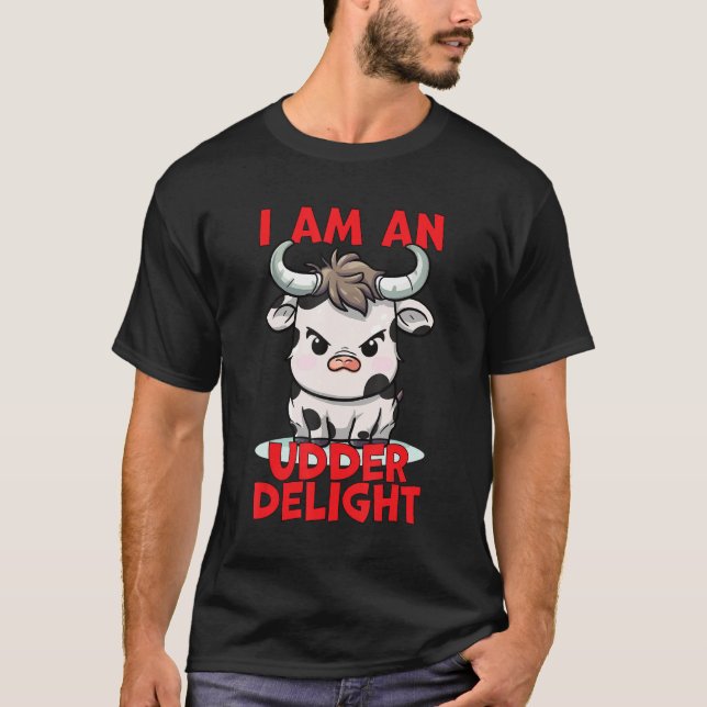 I Am An Udder Delight  Cow Pun T-Shirt (Front)