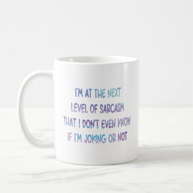 I Am At The Next Level of Sarcasm Coffee Mug (Left)