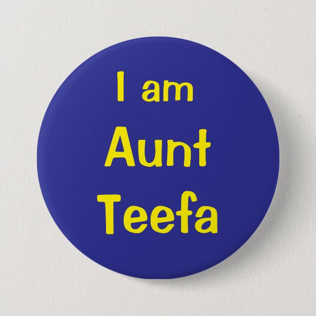 I am Aunt Teefa 7.5 Cm Round Badge (Front)